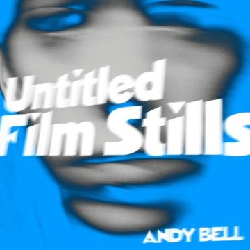 ANDY BELL - UNTITLED FILM STILLS