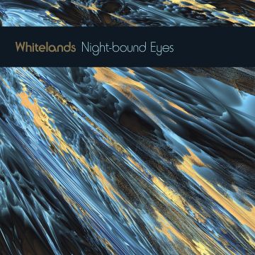 WHITELANDS - NIGHT-BOUND EYES ARE BLIND TO THE DAY