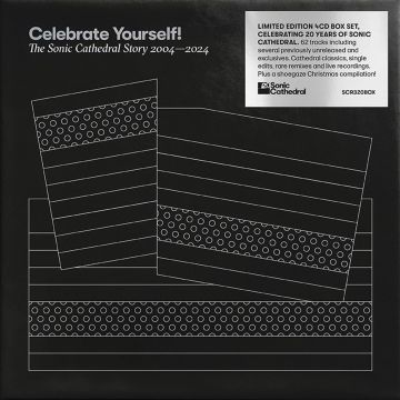 VARIOUS ARTISTS - CELEBRATE YOURSELF! THE SONIC CATHEDRAL STORY 2004-2024