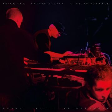 BRIAN; HOLGER CZUKAY; J.PETER SCHWALM ENO - SUSHI. ROTI. REIBEKUCHEN