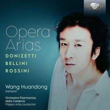 WANG HUANDONG - DONIZETTI BELLINI ROSSINI: OPERA ARIAS