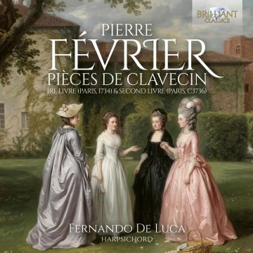 FERNANDO DE LUCA - FEVRIER: PIECES DE CLAVECIN 1RE LIVRE (PARIS 1734)