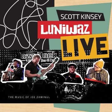 SCOTT KINSEY - LUNIWAZ - LIVE: THE MUSIC OF JOE ZAWINUL