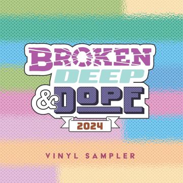 VARIOUS ARTISTS - BROKEN DEEP & DOPE: SAMPLER 2024