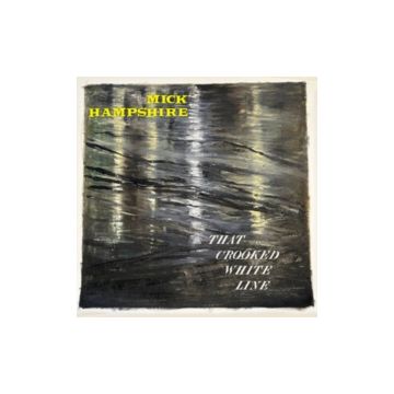 MICK HAMPSHIRE - THAT CROOKED WHITE LINE