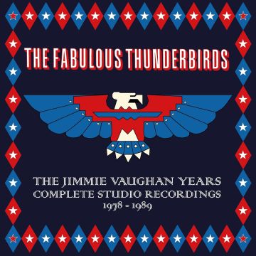 FABULOUS THUNDERBIRDS - JIMMIE VAUGHAN YEARS: COMPLETE STUDIO RECORDINGS 1978-1989