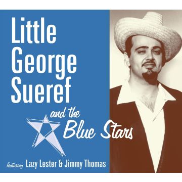 SUEREF,LITTLE GEORGE & THE BLUE STARS - LITTLE GEORGE SUEREF & THE BLUE STARS