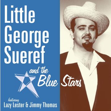 SUEREF,LITTLE GEORGE & THE BLUE STARS - LITTLE GEORGE SUEREF & THE BLUE STARS