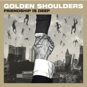 GOLDEN SHOULDERS - FRIENDSHIP IS DEEP