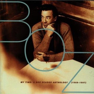 BOZ SCAGGS - MY TIME: BOZ SCAGGS ANTHOLOGY 1969 - 1997