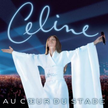 CELINE DION - AU COEUR DU STADE