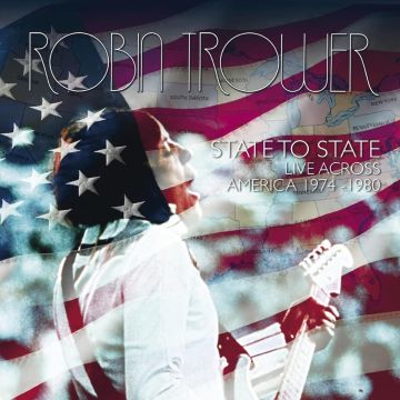 ROBIN TROWER - STATE TO STATE - LIVE ACROSS AMERICA 1974-1980