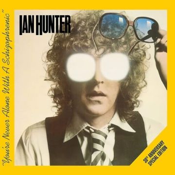 IAN HUNTER - YOU'RE NEVER ALONE WITH A SCHIZOPHRENIC: SPECIAL EDITION