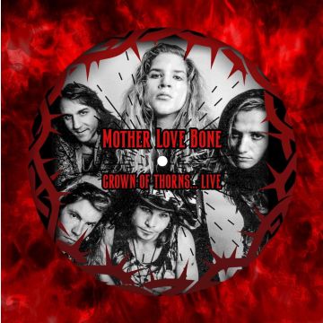 MOTHER LOVE BONE - CROWN OF THORNS... LIVE DALLAS '89 (PICTURE DISC)