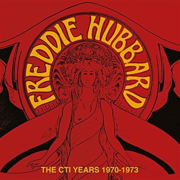 FREDDIE HUBBARD - CTI YEARS 1970-1973
