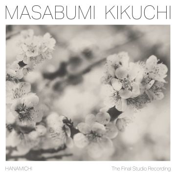 MASABUMI KIKUCHI - HANAMICHI - THE FINAL STUDIO RECORDING (180G)