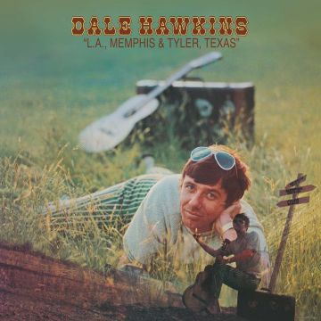 DALE HAWKINS - L.A., MEMPHIS AND TYLER, TEXAS