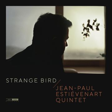 JEAN-PAUL ESTIEVENART QUINTET - JEAN-PAUL ESTIEVENART QUINTET: STRANGE BIRD
