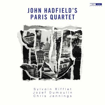 JOHN; JOZEF DUMOULIN; CHRIS JENNINGS; SYLVAIN RIFFLET; NGUYEN LE HADFIELD - JOHN HADFIELD'S PARIS QUARTET