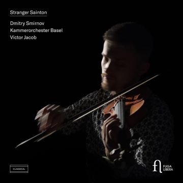 DMITRY SMIRNOV & KAMMERORCHESTER BASEL & VICTOR JACOB - STRANGER SAINTON