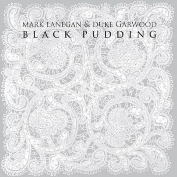 LANEGAN,MARK & DUKE GARWOOD - BLACK PUDDING
