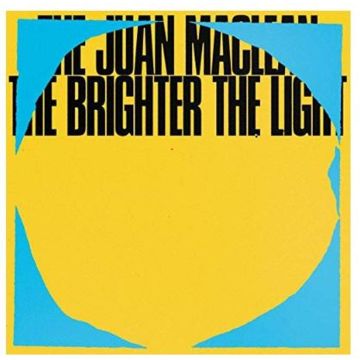 JUAN MACLEAN - BRIGHTER THE LIGHT
