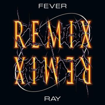 FEVER RAY - PLUNGE REMIX