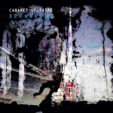 CABARET VOLTAIRE - DEKADRONE