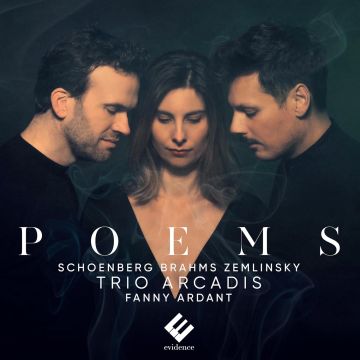 TRIO ARCADIS; FANNY ARDANT - POEMS: SCHOENBERG, BRAHMS, ZEMLINSKY