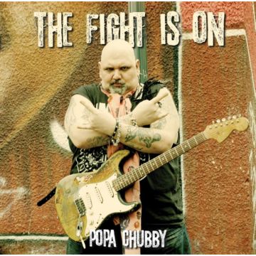 POPA CHUBBY - FIGHT IS ON