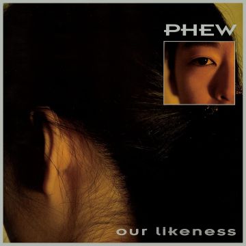 PHEW - OUR LIKENESS (LIMITED/CLEAR VINYL)