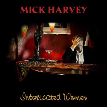 MICK HARVEY - INTOXICATED WOMEN (LIMITED/RED VINYL)