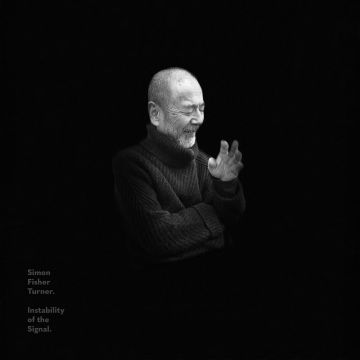 SIMON FISHER TURNER - INSTABILITY OF THE SIGNAL