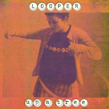 LOOPER - UP A TREE (25TH ANNIVERSARY EDITION)
