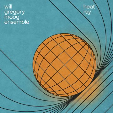 WILL GREGORY MOOG - HEAT RAY: THE ARCHIMEDES PROJECT