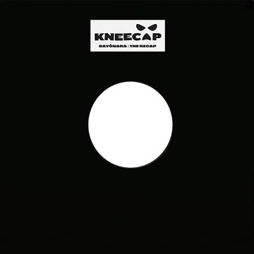 KNEECAP - SAYONARA / RECAP