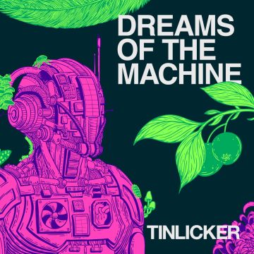 TINLICKER - DREAMS OF THE MACHINE