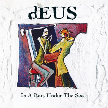 DEUS - IN A BAR. UNDER THE SEA (30TH ANNIVERSARY EDITION)
