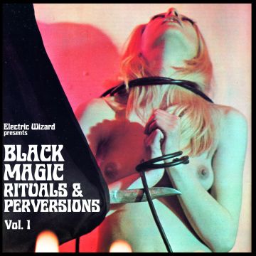 ELECTRIC WIZARD - BLACK MAGIC RITUALS & PERVERSIONS VOL. 1 (CRYSTAL METH VINYL)