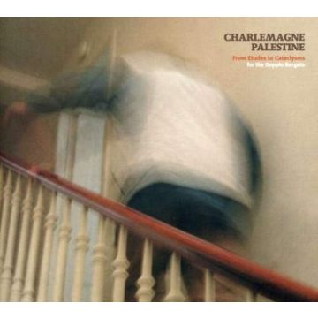CHARLEMAGNE PALESTINE - FROM ETUDES TO CATACLYSMS