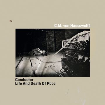 CARL MICHAEL VON HAUSSWOLFF - CONDUCTOR / LIFE & DEATH OF PBOC