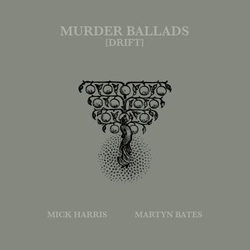 HARRIS,MICJ & MARTYN BATES - MURDER BALLADS (DRIFT)