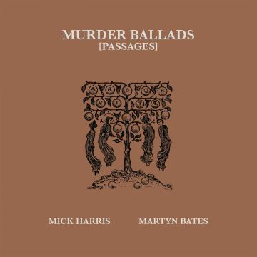 MICK; MARTYN BATES HARRIS - MURDER BALLADS (PASSAGES)