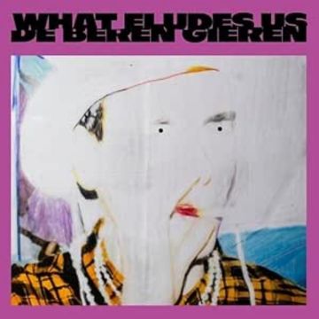 DE BEREN GIEREN - WHAT ELUDES US
