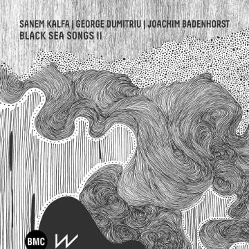 KALFA,SANEM & GEORGE DUMITRIU & JOACHIM BADENHORST - BLACK SEA SONGS II