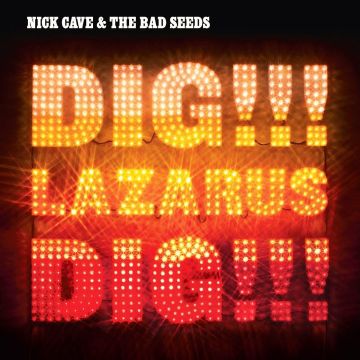 CAVE,NICK & THE BAD SEEDS - DIG, LAZARUS, DIG