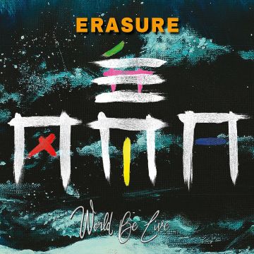 ERASURE - WORLD BE LIVE