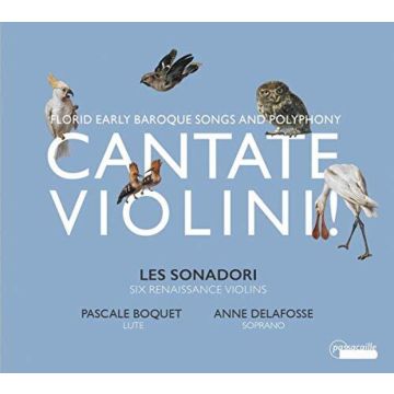 LES SONADORI ; PASQUALE BOQUET; ANNE DELAFOSSE - FLORID EARLY BAROQUE SONGS AND POLYPHONY