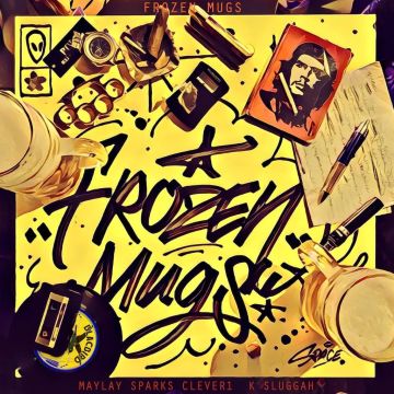 MAYLAY SPARKS; CLEVER 1; K SLUGGAH - FROZEN MUGS