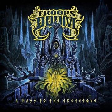 TROOPS OF DOOM - MASS TO THE GROTESQUE